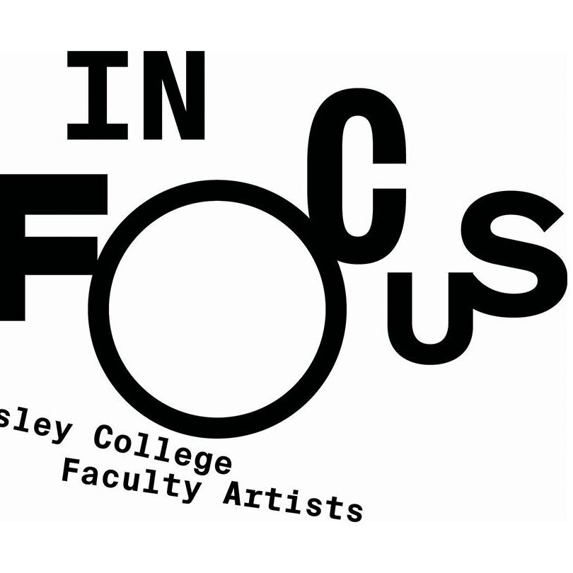 "In Focus" stylized text logo, "Wellesley College Faculty Artists" caption