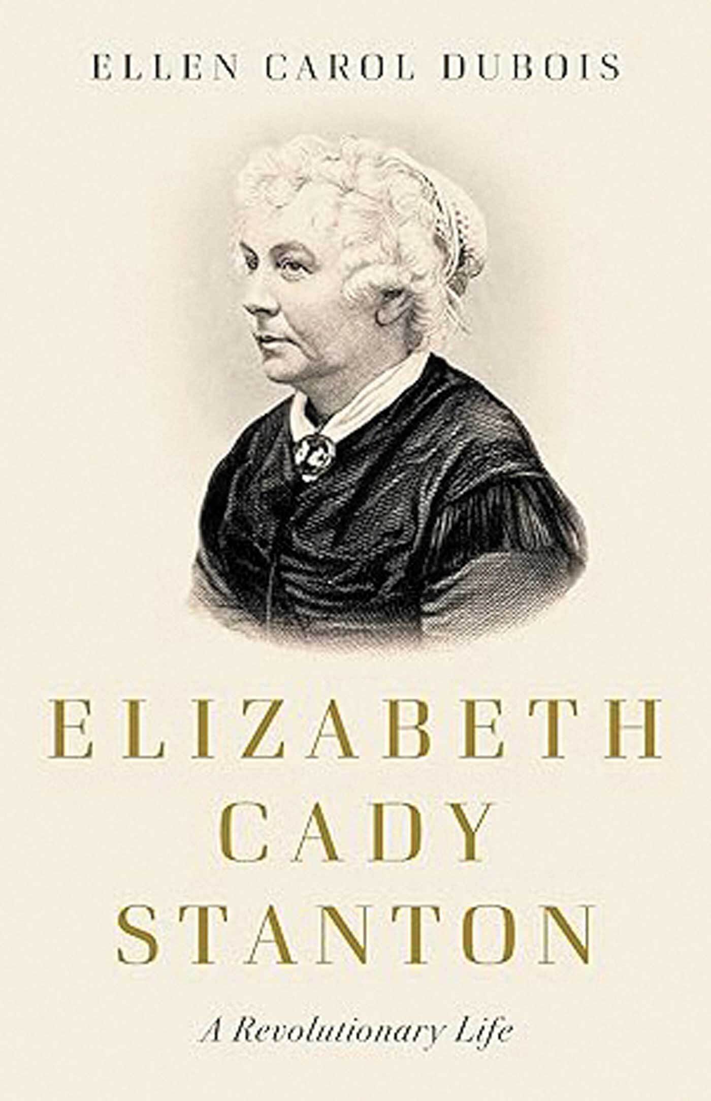 Cover of Elizabeth Cady Stanton: A Revolutionary Life